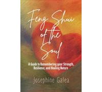 Feng Shui of the Soul: A Guide to Remembering your Strength, Resilience, and Healing Nature