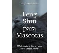 Feng Shui para Mascotas: El Arte de Armonizar tu Hogar con la Energía Animal (Animal Magic)