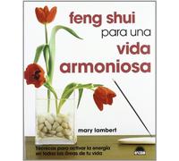 Feng Shui para una vida armoniosa: Tecnicas para activar la energia en todas las areas de tu vida: 1 (ONIRO - LIBROS ILUSTRADOS I)