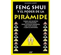 Feng Shui y El Poder de La Piramide: Energía, equilibrio y aplicaciones prácticas