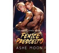 Fenice Prescelto: Una Avventura Romance Fantasy Gay (I Guardiani Fenice)