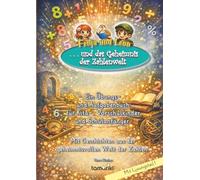 Fenja und Leon . . . und das Geheimnis der Zahlenwelt!: Ein Übungs- und Aufgabenbuch für Kita-, Vorschulkinder und Schulanfänger. Mit Geschichten aus der geheimnisvollen Welt der Zahlen.