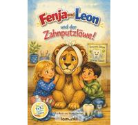 Fenja und Leon und der Zahnputzlöwe: Mit Erläuterungen zur Zahnpflege