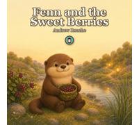 Fenn and the Sweet Berries: A gentle picture book about sharing and kindness