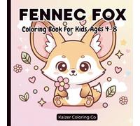 Fennec Fox Coloring Book for Kids Ages 4-8: Cute Big-Eared Desert Fox 40 Coloring Pages with Simple Shapes, Thick Lines, and Fun Kid-Friendly Designs (Cute Animals Coloring Books Series)