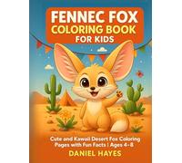 Fennec Fox Coloring Book for Kids: Cute and Kawaii Desert Fox Coloring Pages with Fun Facts | Ages 4-8 (Animal coloring book)