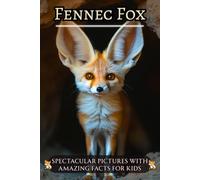 Fennec Fox: Spectacular Pictures with Amazing Facts for Kids