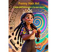 Fenny Hair Art: L'Arte dell'Intreccio e la sua storia: Benvenuti in un viaggio nel tempo e nella cultura