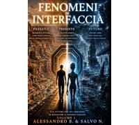 FENOMENI DI INTERFACCIA VOLUME 1 (EDIZ MONOCROMATICA B/N): PASSATO. PRESENTE. FUTURO.