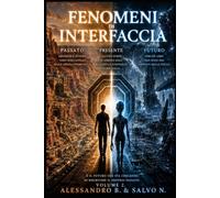 FENOMENI DI INTERFACCIA VOLUME 2 (Ediz a colori): PASSATO. PRESENTE. FUTURO.