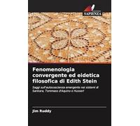 Fenomenologia convergente ed eidetica filosofica di Edith Stein: Saggi sull'autocoscienza emergente nei sistemi di Sankara, Tommaso d'Aquino e Husserl