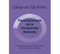 Fenomenología de la Conciencia Aplicada: Interpretación de la realidad desde la Teoría Cósmica Unificada: 6