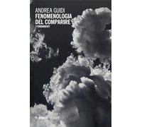 Fenomenologia del comparire. I fondamenti (Filosofie)
