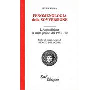 Fenomenologia della sovversione. L'Antitradizione in scritti politici del 1933-70