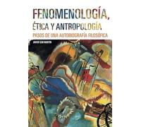 Fenomenología, ética y antropología: Pasos de una autobiografía filosófica: 27 (Post-Visión)