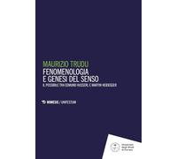 Fenomenologie e genesi del senso. Il possibile tra Edmund Husserl e Martin Heidegger (Unifestum)