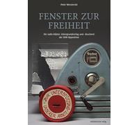 Fenster zur Freiheit: Die radix-blätter. Untergrundverlag und -druckerei der DDR-Opposition