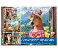 Fenstergucker auf der Alm. Lustige Tiere im Sommer auf dem Bergbauernhof (Wandkalender 2026 DIN A2 quer), CALVENDO Monatskalender: Bauernhoftiere mit spektakulären Ausblicken im Bergsommer