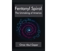Fentanyl Spiral: The Unmaking of America