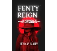 FENTY REIGN: The Untold Story Of Rihanna's Rise From Barbados to Global Domination