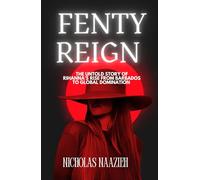 FENTY REIGN: The Untold Story Of Rihanna's Rise From Barbados to Global Domination