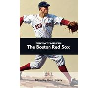 Fenway Faithful: The Boston Red Sox (Franchise Spotlight Series: MLB)