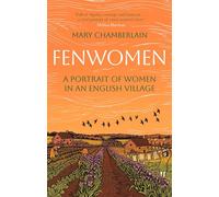 Fenwomen: A Portrait of Women in an English Village (Virago Modern Classics)