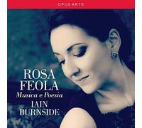Feola:Musica E Poesia [Rosa Feola/Iain Burnside] [OPUS ARTE: OACD9039D] by Rosa Feola/Iain Burnside