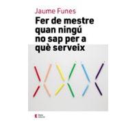 Fer De Mestre Quan Sembla Que Ningu No Sap Per A Que Serveixes