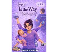 Fer is the Way: Confessions of a Busy Mom: The Invisible Cost of Motherhood, Mental Load and Women’s Wellbeing
