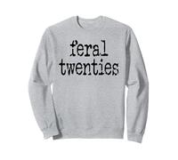Feral 20s Funny 21st Birthday Im 21 In My Feral Twenties Era Sudadera
