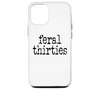 Feral 30s Funny 30th Birthday Im 30 In My Feral Thirties Era Carcasa para iPhone 12/12 Pro