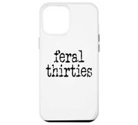 Feral 30s Funny 30th Birthday Im 30 In My Feral Thirties Era Carcasa para iPhone 12 Pro MAX