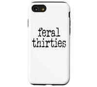 Feral 30s Funny 30th Birthday Im 30 In My Feral Thirties Era Carcasa para iPhone SE (2020) / 7/8