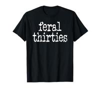 Feral 30s Funny 30th Birthday In My Feral Thirties Era Im 30 Camiseta