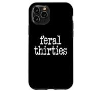 Feral 30s Funny 30th Birthday In My Feral Thirties Era Im 30 Carcasa para iPhone 11 Pro