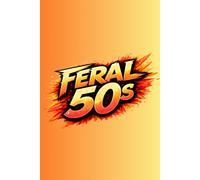 Feral 50s: Funny Lined Journal for Women, 100-Page Lined Notebook for Notes, Journaling & Gifts Red & Orange