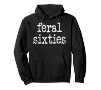 Feral 60s Funny 60th Birthday In My Feral Sixties Era I'm 60 Sudadera con Capucha