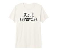 Feral 70s Funny 70th Birthday 70 In My Feral Seventies Era Camiseta Premium
