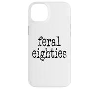Feral 80s Funny 80th Birthday Im 80 In My Feral Eighties Era Carcasa para iPhone 14 Plus