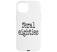Feral 80s Funny 80th Birthday Im 80 In My Feral Eighties Era Carcasa para iPhone 15 Plus
