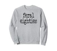 Feral 80s Funny 80th Birthday Im 80 In My Feral Eighties Era Sudadera