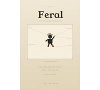 Feral: A Mum's Field Guide to the Tiny Wild Humans Living in Her House - A Funny Parenting Gift Book