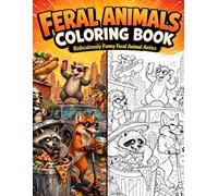 Feral Animals Coloring Book: 52 Bold and Easy Coloring Pages of Urban Animal Mischief | Single-Sided Pages to Prevent Bleed-Through | Large 8.5 x 11 Inch Format