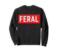 Feral - Camiseta Divertida autodeprecante de Humor de Animales Salvajes Sudadera