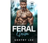 Feral Claim: A possessive mountain man, age gap, off the grid found family romance (The Feral Ones Book 1)