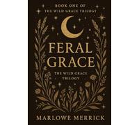 Feral Grace: Book One of The Wild Grace Trilogy: 1