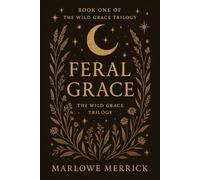 Feral Grace: Book One of The Wild Grace Trilogy