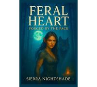FERAL HEART: Forged by the Pack