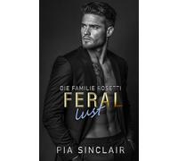 Feral Lust: Eine Stalker-Mafia-Romance (Die Familie Rosetti)